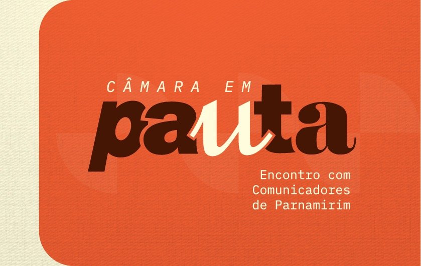 Câmara em Pauta: Encontro com Comunicadores de Parnamirim