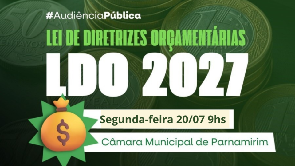 Câmara de Parnamirim promove audiência pública para discutir a LDO 2027 e definir prioridades do orçamento municipal